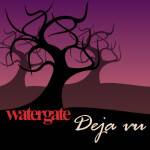 Watergate : Deja Vu